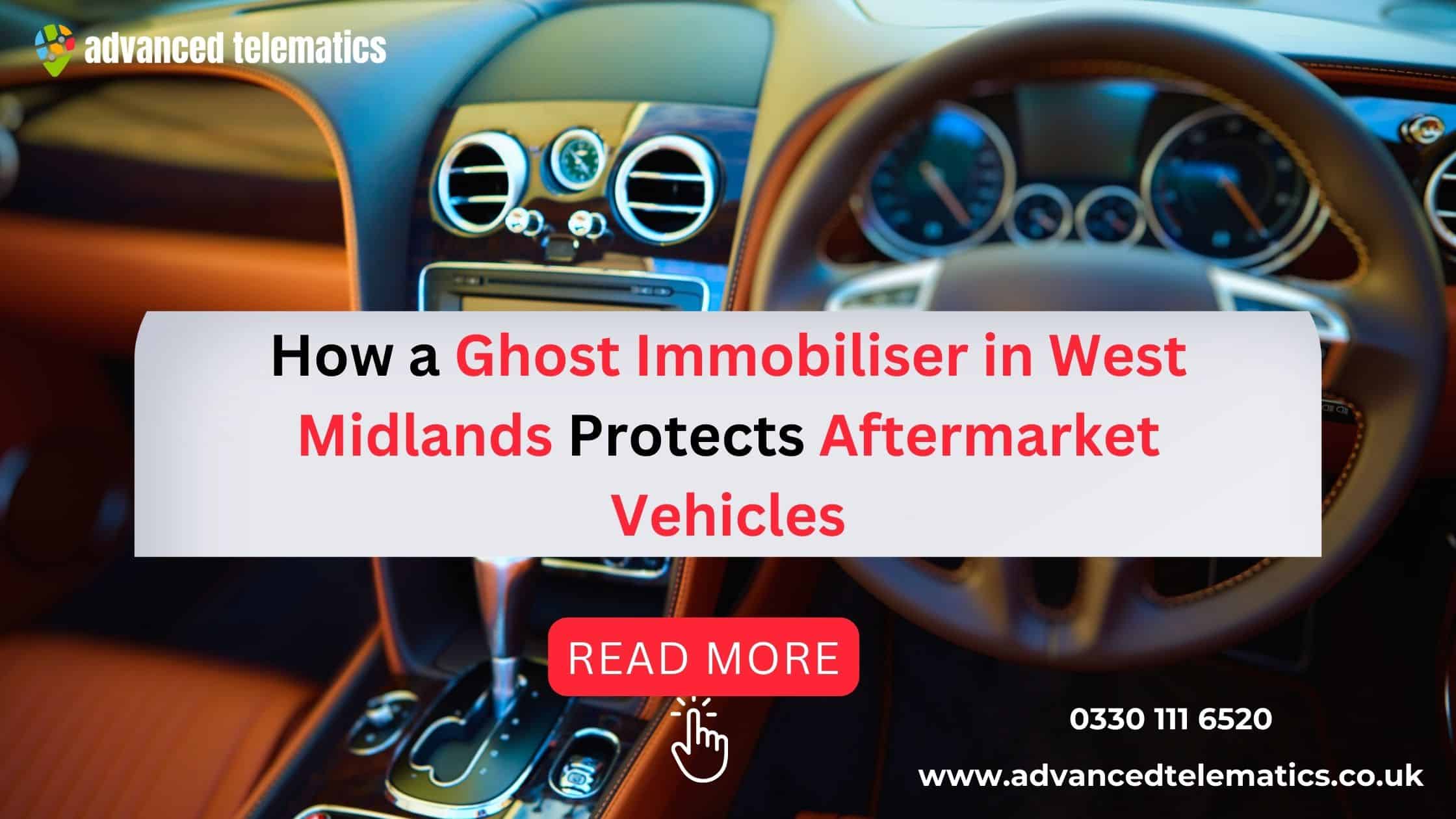 How a Ghost Immobiliser in West Midlands Protects Aftermarket Vehicles