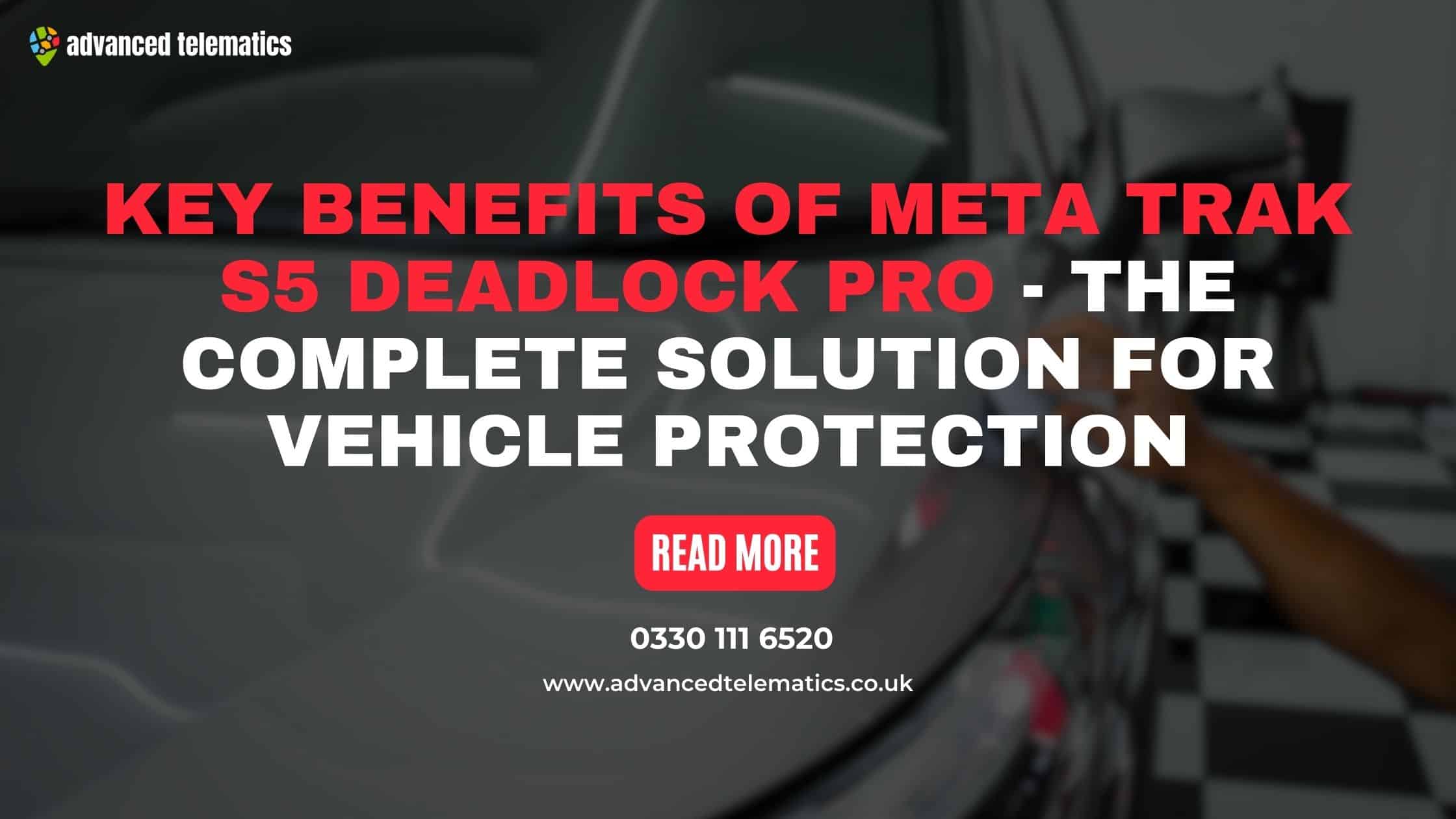 Key Benefits of Meta Trak S5 Deadlock Pro - The Complete Solution for Vehicle Protection